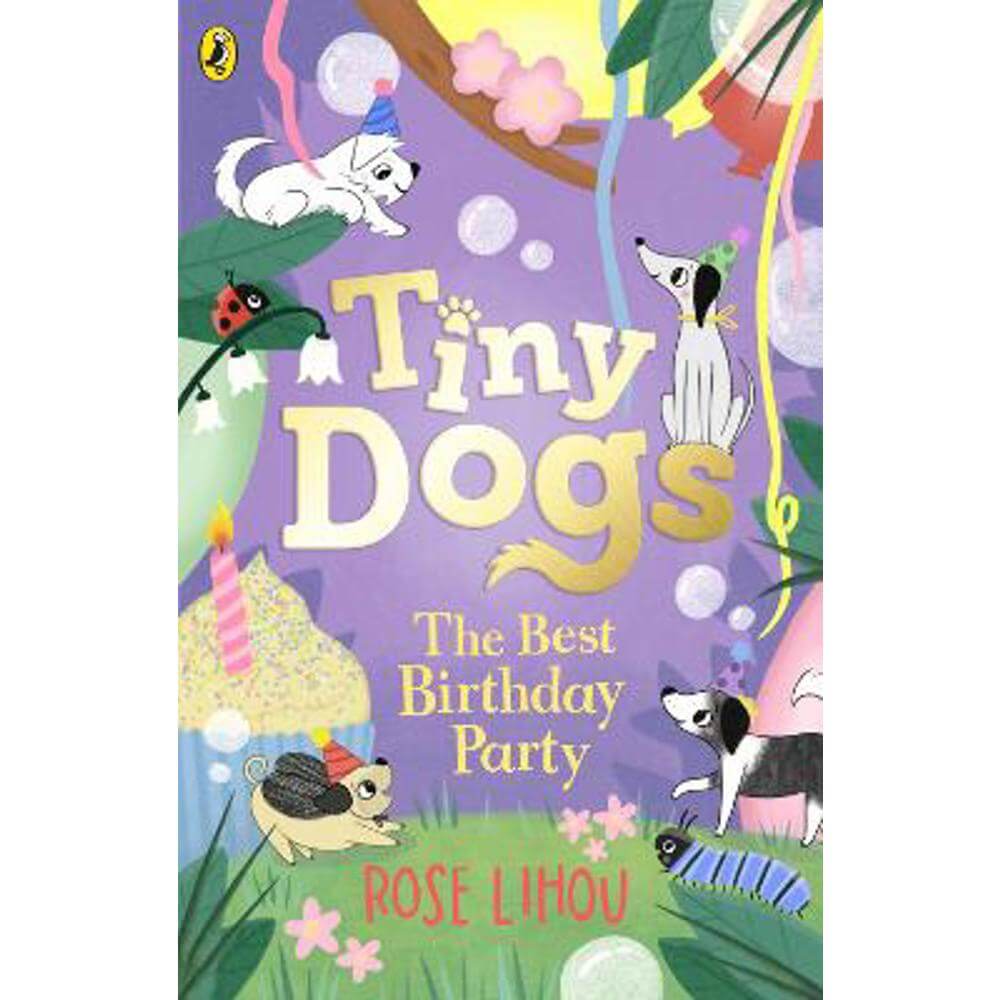Tiny Dogs: The Best Birthday Party (Paperback) - Rose Lihou